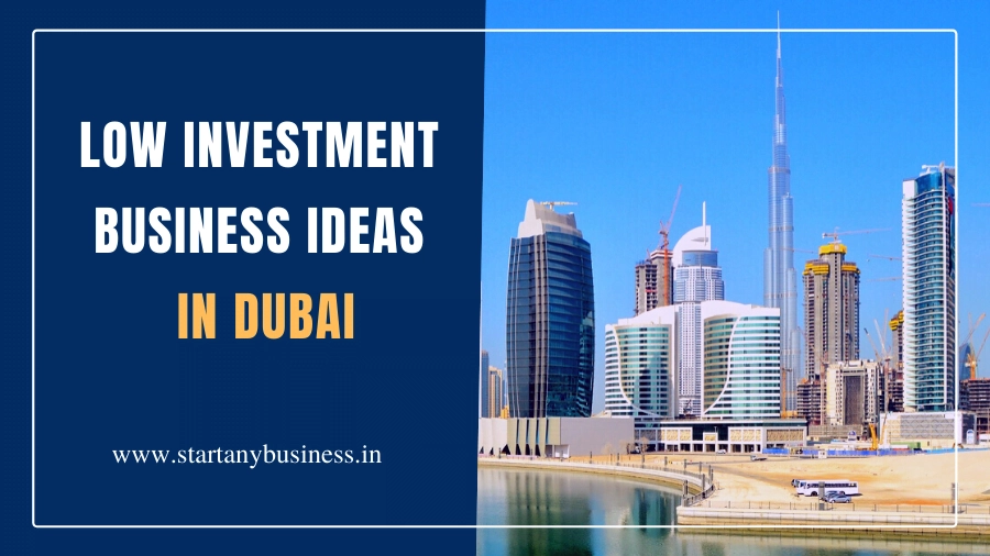 Low Investment Business Ideas in Dubai