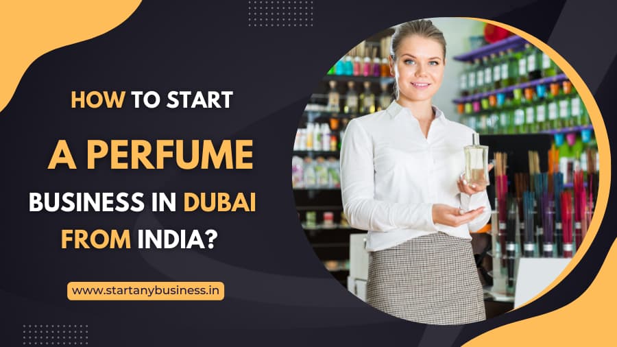 How To Start a Perfume Business in Dubai? Start Any Business