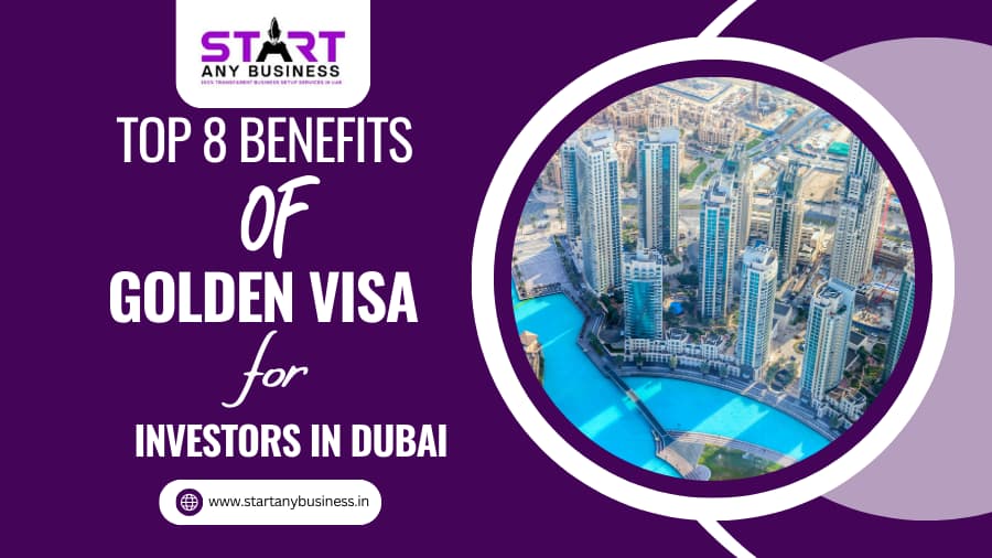Benefits of Golden Visa for Investors in Dubai