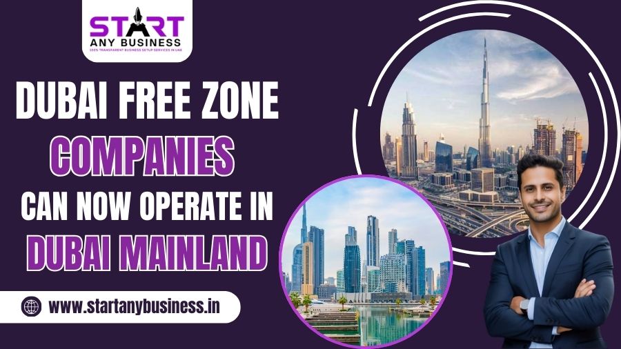 Dubai Free Zone Companies Can Now Operate in Dubai Mainland