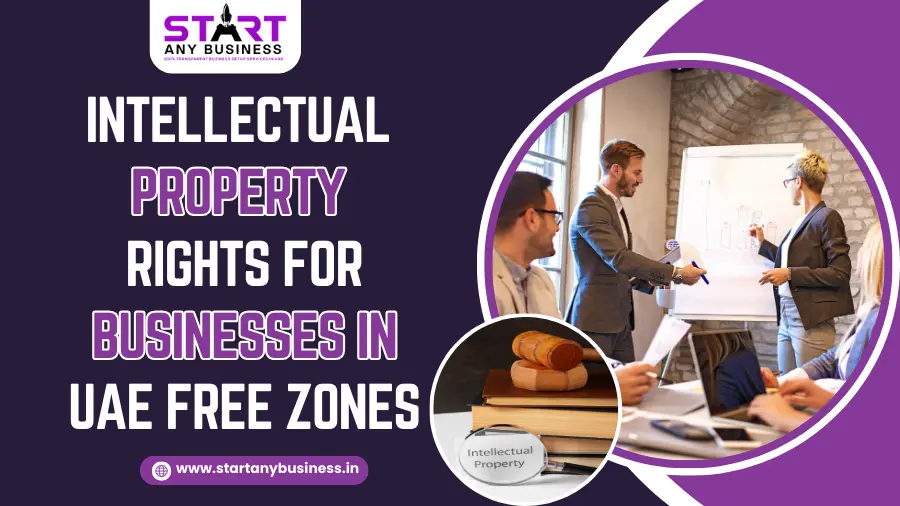 Intellectual Property Rights for Businesses in UAE Free Zones