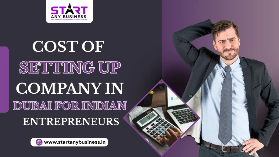 Cost of Setting Up a Company in Dubai for Indian Entrepreneurs