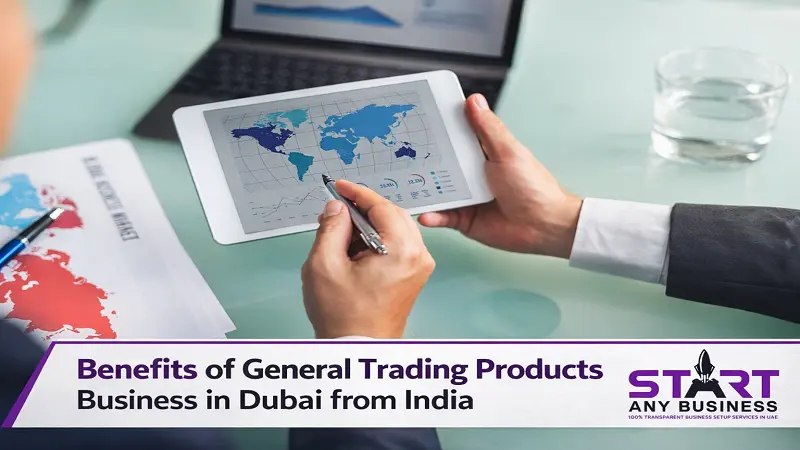 Benefits of General Trading Products Business in Dubai from India