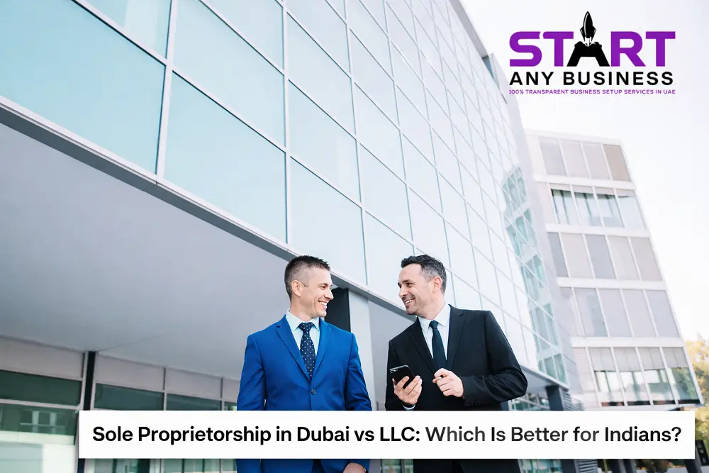 Sole Proprietorship in Dubai vs LLC Which Better for Indians